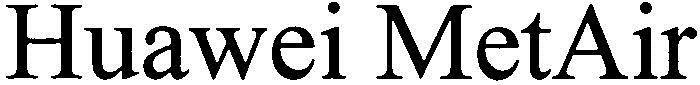 Huawei Metair Device mark 3019804 Trademark