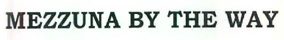 Mezzuna By The Way Device mark 3051572 Trademark