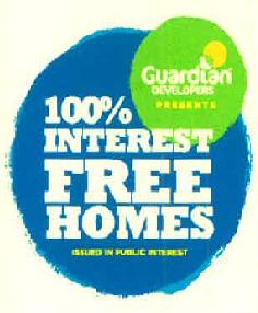 Guardian Developers Presents 100% Interest Free Homes Device mark 3042376 Trademark