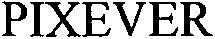 Pixever Device mark 3068129 Trademark