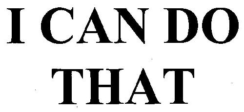 I Can Do That Device mark 3077467 Trademark