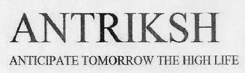 Antriksh Aniticipate Tomorrow The High Life Device mark 3058571 Trademark