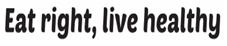 Eat Right, Live Healthy Device mark 3047474 Trademark