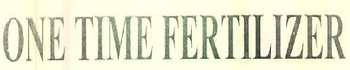 One Time Fertilizer Device mark 3056294 Trademark