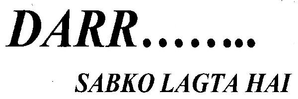 Darr........ Sabko Lagta Hai Device mark 3103497 Trademark