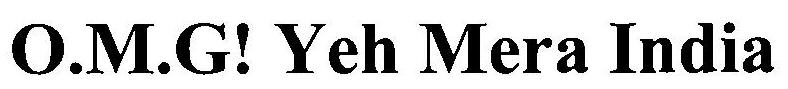 O.m.g! Yeh Mera India Device mark 3159364 Trademark