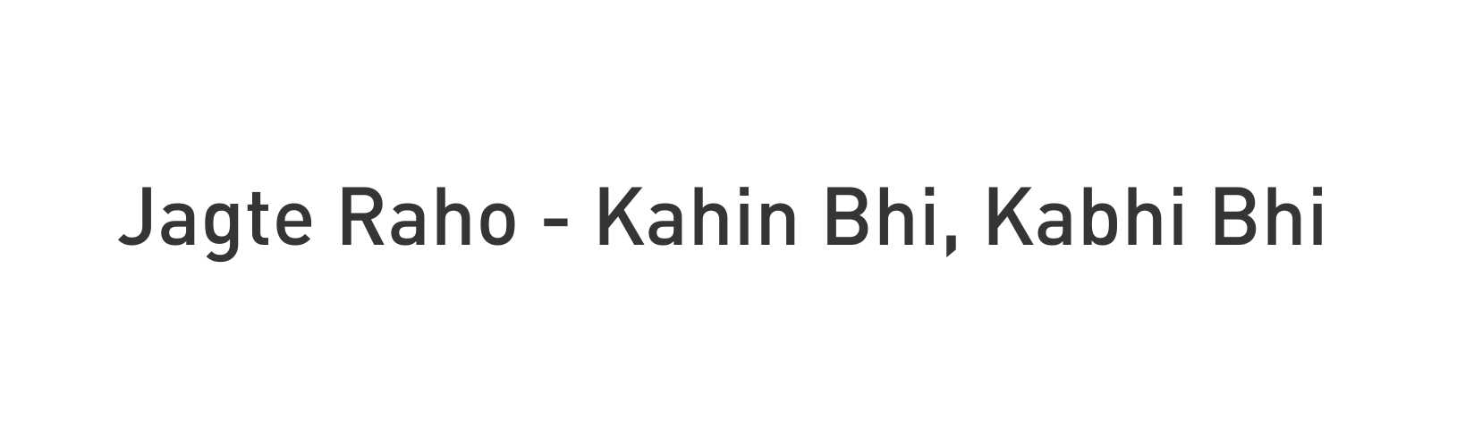 Jagte Raho - Kahin Bhi, Kabhi Bhi Device mark 3164825 Trademark