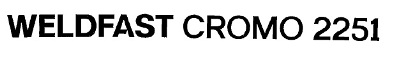 Weldfast Cromo 2251 Device mark 3181989 Trademark