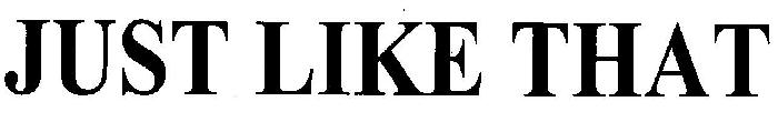 Just Like That Device mark 3142122 Trademark