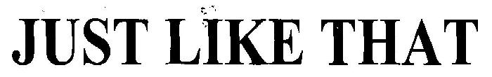 Just Like That Device mark 3142123 Trademark