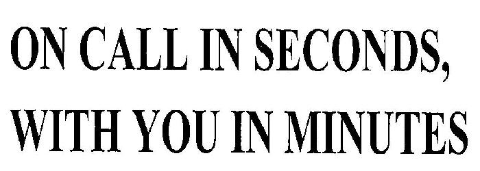 On Call In Seconds, With You In Minutes Device mark 3165850 Trademark