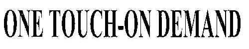 One Touch-on Demand Device mark 3173567 Trademark