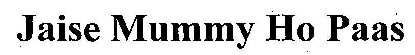 Jaise Mummy Ho Paas Device mark 3184586 Trademark