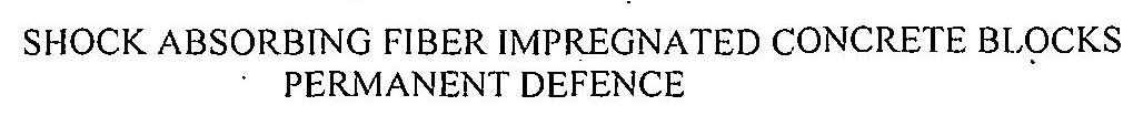 Shock Absorbing Fiber Impregnated Concrete Blocks Permanent Defence Device mark 3230365 Trademark