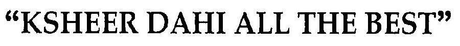 "ksheer Dahi All The Best" Device mark 3244627 Trademark