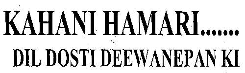 Kahani Hamari... Dil Dosti Deewanepan Ki Device mark 3260105 Trademark