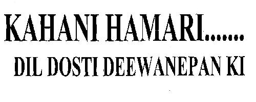 Kahani Hamari... Dil Dosti Deewanepan Ki Device mark 3260106 Trademark