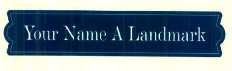Your Name A Landmark Device mark 3296539 Trademark