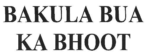 Bakula Bua Ka Bhoot Device mark 3320030 Trademark