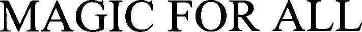 Magic For All Device mark 3321179 Trademark