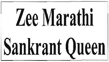 Zee Marathi Sankrant Queen Device mark 3478255 Trademark