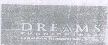 D R E A M S (label) Device mark 1569046 Trademark