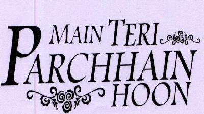 Main Teri Parchhain Hoon Device mark 1632844 Trademark