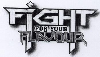 Fight For Your Flavour With Device Device mark 1680682 Trademark