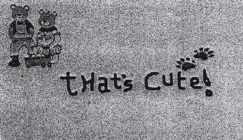 That"s Cute.with Device Device mark 1674611 Trademark