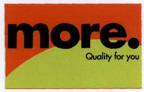 More. Quality For You. (label) Device mark 1639618 Trademark