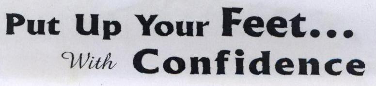 Put Up Your Feet.... With Confidence Device mark 1751744 Trademark