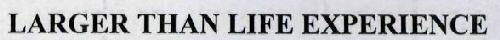 Larger Thatn Life Experience Device mark 1953185 Trademark