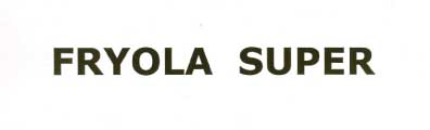 Fryola Super Device mark 1999235 Trademark