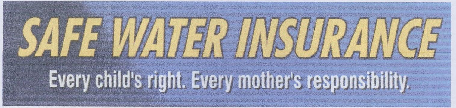 Safe Water Insurance, Every Childs Right. Every Mothers Responsibility Device mark 1984043 Trademark