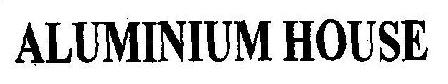 Aluminium House Device mark 1910578 Trademark