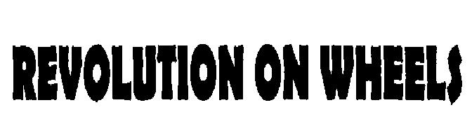 Revolution On Wheels Device mark 2225425 Trademark