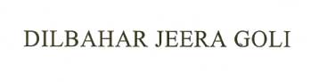 Dilbahar Jeera Goli Device mark 2004781 Trademark