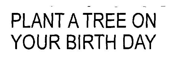 Plant A Tree On Your Birth Day (label) Device mark 2273651 Trademark