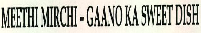 Meethi Mirchi-gaano Ka Sweet Dish Device mark 2304056 Trademark