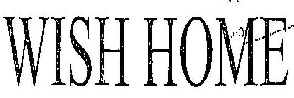Wish Home (device) Device mark 2518084 Trademark