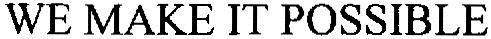 We Make It Possible Device mark 2726243 Trademark