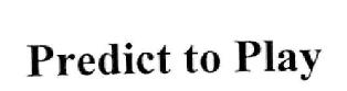 Predict To Play Device mark 2362968 Trademark