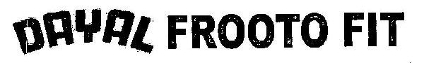 Dayal Frooto Fit Device mark 2952190 Trademark