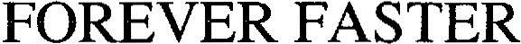 Forever Faster Device mark 3255336 Trademark