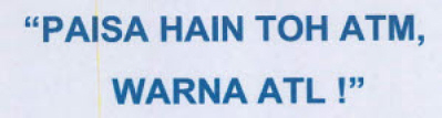 'paisa Hain Toh Atm, Warna Atl !' Device mark 3365511 Trademark