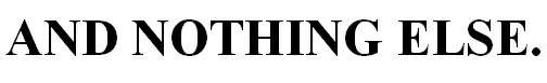 And Nothing Else. Device mark 3474890 Trademark