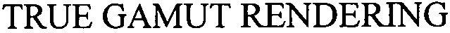True Gamut Rendering Device mark 2886917 Trademark