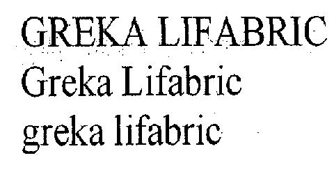 Greka Lifabric Greka Lifabric Greka Lifabric (logo) Device mark 2222729 Trademark