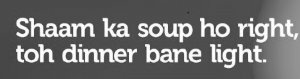 Shaam Ka Soup Ho Right, Toh Dinner Bane Light Device mark 3698529 Trademark