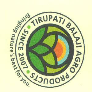 Tirupati Balaji Agro Products. Since 2007. Bringing Nature's Best For You Device mark 3697703 Trademark